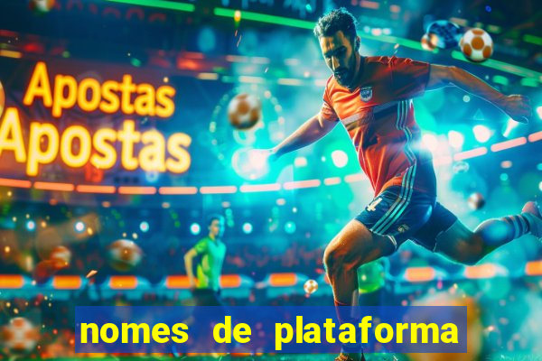 nomes de plataforma de jogos de aposta